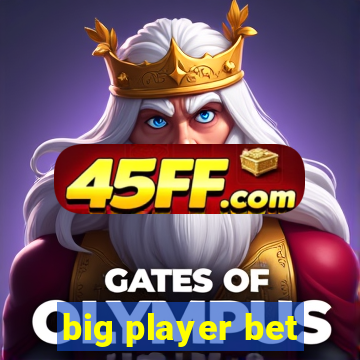 big player bet